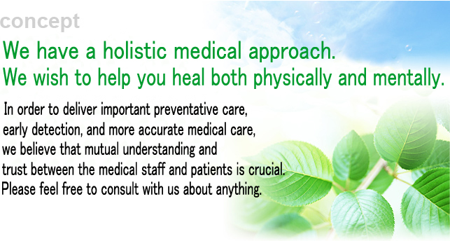 We have a holistic medical approach. We wish to help you heal both physically and mentally.