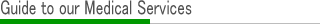 Guide to our Medical Services